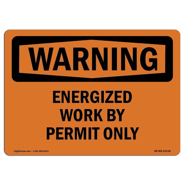 Signmission OSHA WARNING Sign, Energized Work By Permit Only, 14in X 10in Aluminum, 10" W, 14" L, Landscape OS-WS-A-1014-L-12118